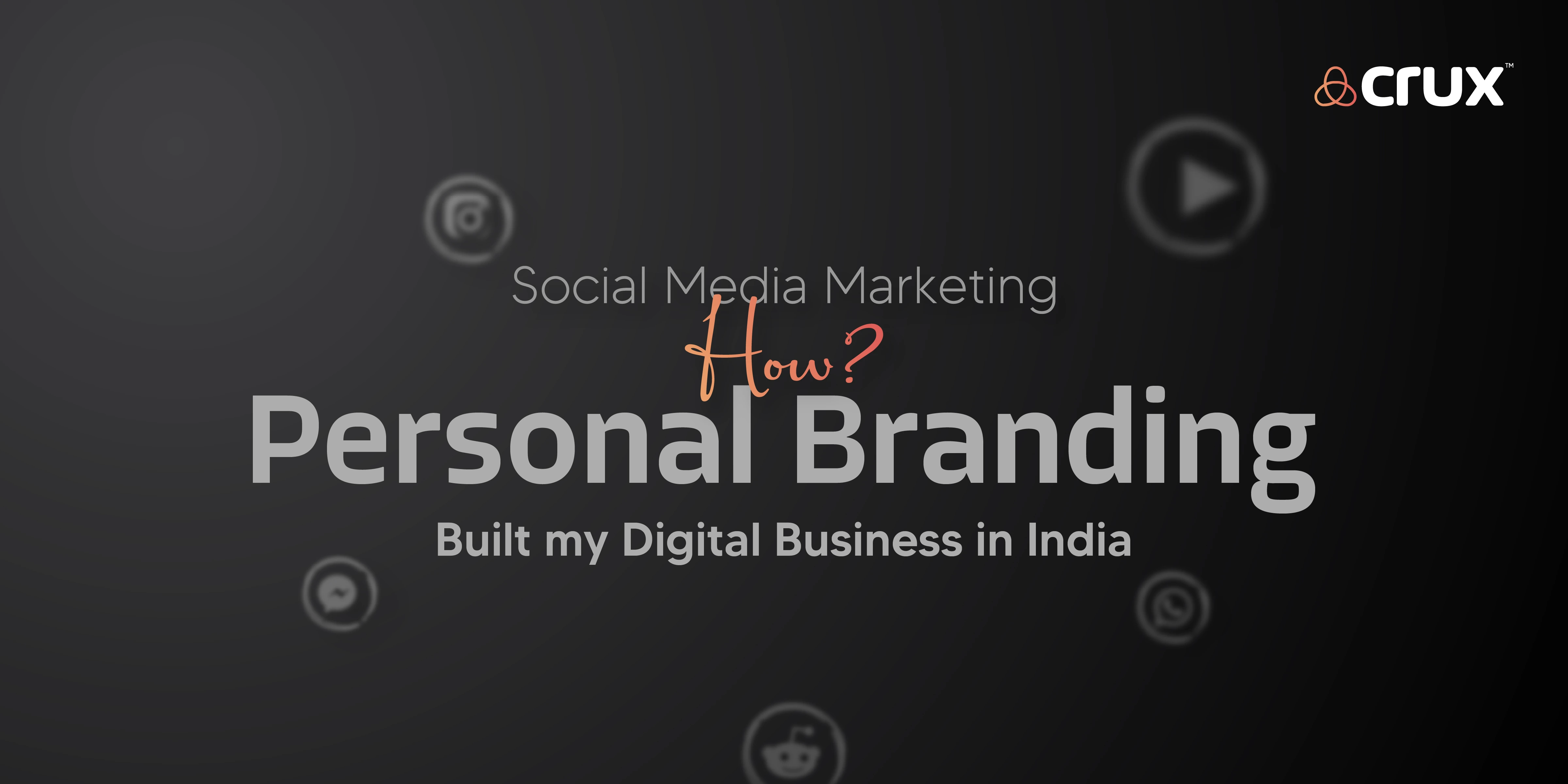 Social Media Marketing: How Personal Branding Built My Digital Business in India